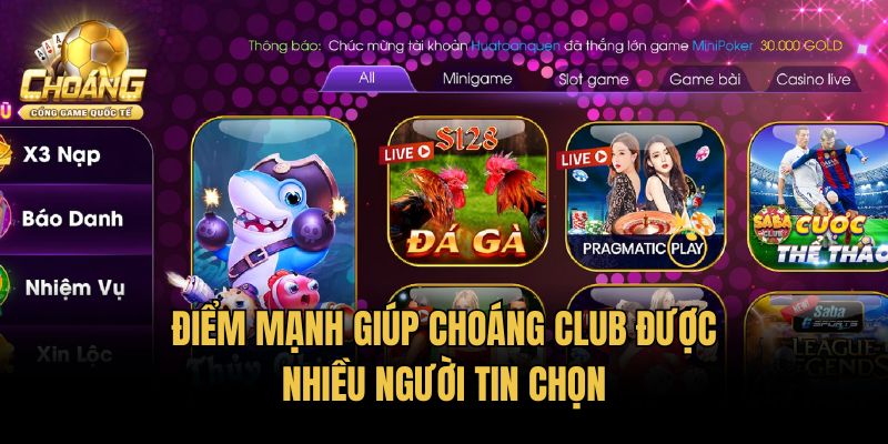 Điểm mạnh giúp Choáng Club được nhiều người tin chọn